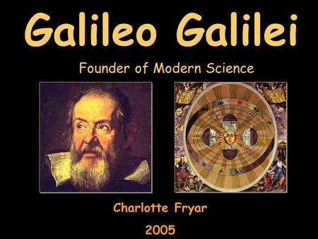 Galileo Galilei Founder of Modern Science Charlotte Fryar 2005.