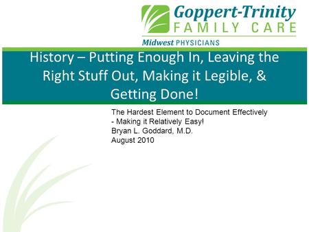 History – Putting Enough In, Leaving the Right Stuff Out, Making it Legible, & Getting Done! The Hardest Element to Document Effectively - Making it Relatively.