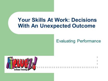 Your Skills At Work: Decisions With An Unexpected Outcome Evaluating Performance.