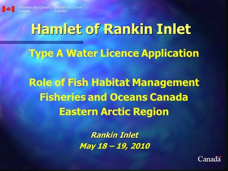 Hamlet of Rankin Inlet Type A Water Licence Application Role of Fish Habitat Management Fisheries and Oceans Canada Eastern Arctic Region Rankin Inlet.