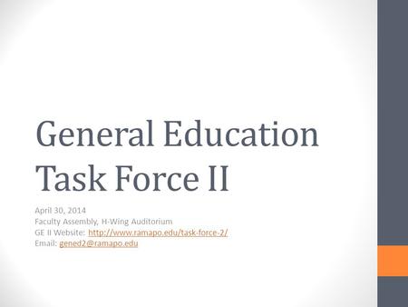General Education Task Force II April 30, 2014 Faculty Assembly, H-Wing Auditorium GE II Website: