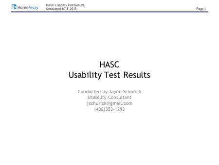 HASC Usability Test Results Conducted 1/7-8, 2013 Page 1 HASC Usability Test Results Conducted by Jayne Schurick Usability Consultant