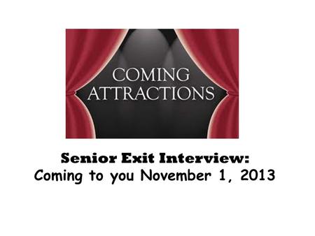 Senior Exit Interview: Coming to you November 1, 2013.