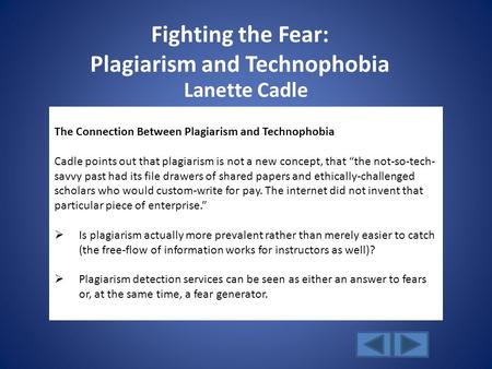 Fighting the Fear: Plagiarism and Technophobia The Connection Between Plagiarism and Technophobia Cadle points out that plagiarism is not a new concept,