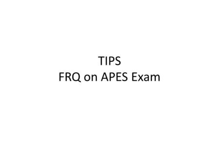 TIPS FRQ on APES Exam.