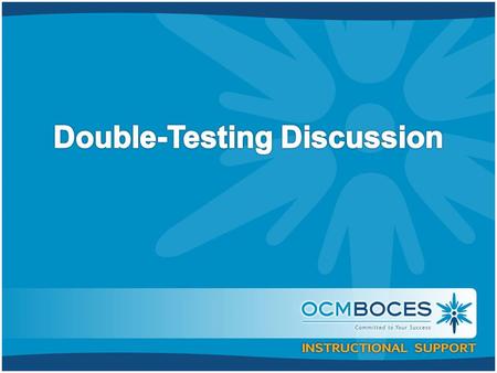Double-Testing If a district opts to have accelerated students take the NYS Grade 7 or 8 Common Core Mathematics Test in addition to one or both Regents.