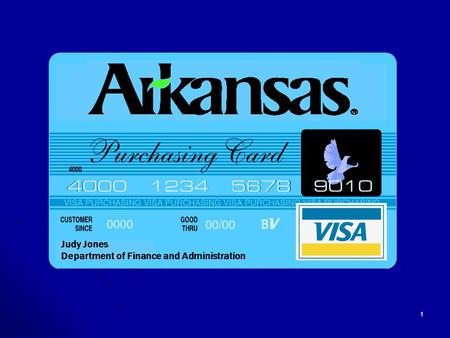 1 P-CARD USAGE State of Arkansas Judy Jones Department of Finance and Administration.