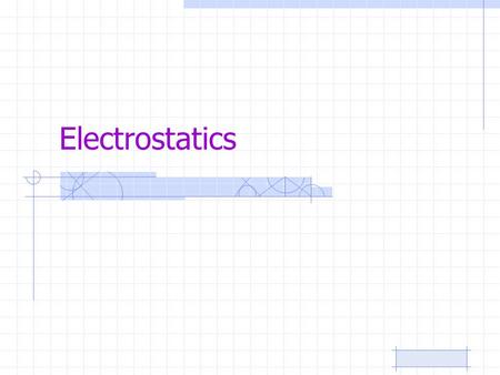 Electrostatics. Electrostatics is the study of electrical charges at rest; i.e., charged objects that are stationary or in a fixed position.