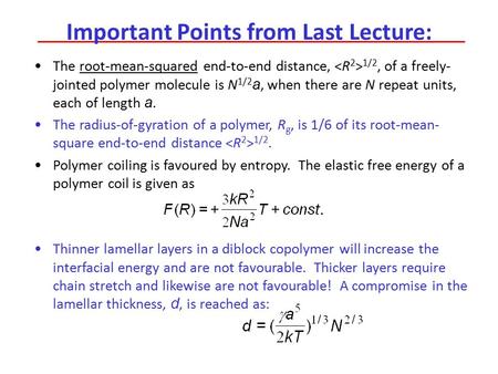Important Points from Last Lecture: The root-mean-squared end-to-end distance, 1/2, of a freely- jointed polymer molecule is N 1/2 a, when there are N.