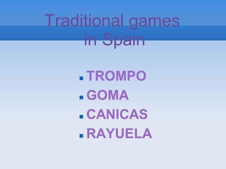 Traditional games in Spain TROMPO GOMA CANICAS RAYUELA.