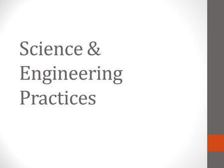 Science & Engineering Practices. Welcome! Things to do… Sign-in Find a table Silence your electronic devices.