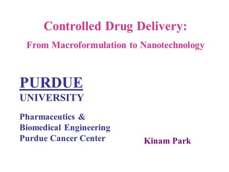Controlled Drug Delivery: From Macroformulation to Nanotechnology