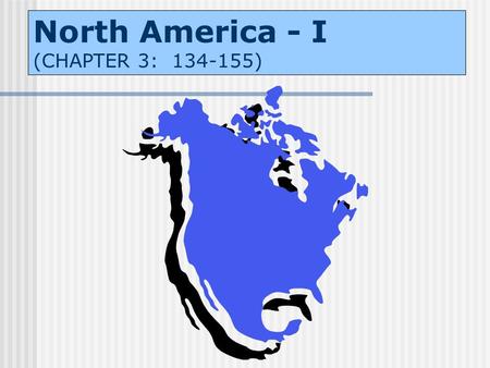 North America - I (CHAPTER 3: 134-155). DEFINING CHARACTERISTICS ANGLO-AMERICAN LABEL ENGLISH LANGUAGE CHRISTIAN FAITHS EUROPEAN NORMS GOVERNMENT, ARCHITECTURE,