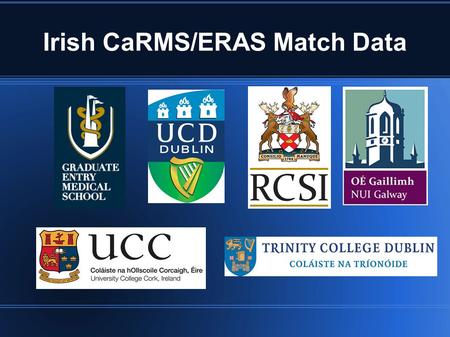 Irish CaRMS/ERAS Match Data. Trinity Stats thus far: 19 in total applied, 17 Matched 1st round CARMS: 8 First Round matches Psychiatry (Western) Family.