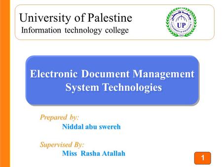 1 University of Palestine Information technology college Electronic Document Management System Technologies Electronic Document Management System Technologies.
