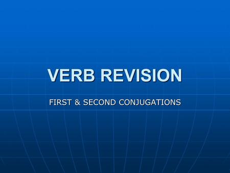 FIRST & SECOND CONJUGATIONS