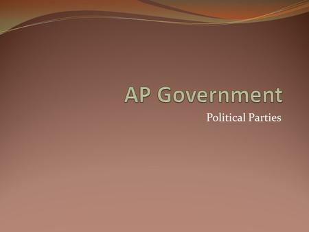 AP Government Political Parties.