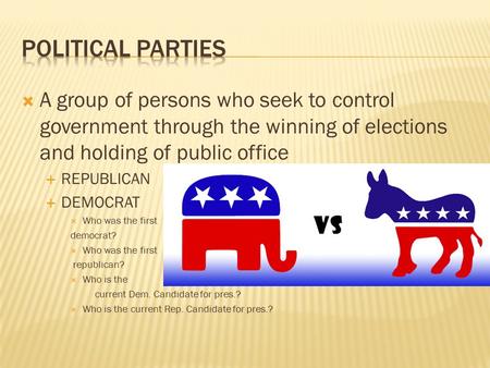  A group of persons who seek to control government through the winning of elections and holding of public office  REPUBLICAN  DEMOCRAT  Who was the.