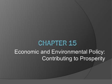 Economic and Environmental Policy: Contributing to Prosperity