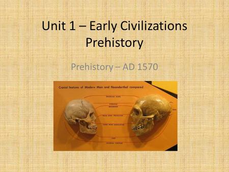 Unit 1 – Early Civilizations Prehistory