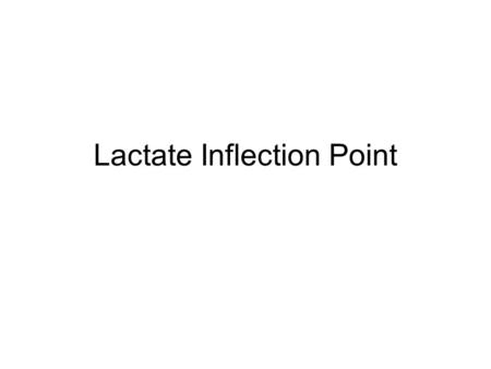 Lactate Inflection Point. Anaerobic Threshold The extent to which anaerobic metabolism is involved in providing energy for exercise cannot be accurately.