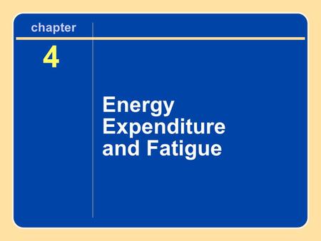 Chapter 4 Energy Expenditure and Fatigue.