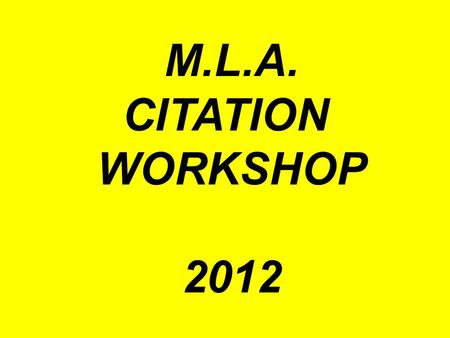 M.L.A. CITATION WORKSHOP 2012. FINDING PRINT RESOURCES ON YOUR TOPIC -books -anthologies -magazines articles - newspaper articles.