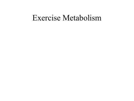 Exercise Metabolism.