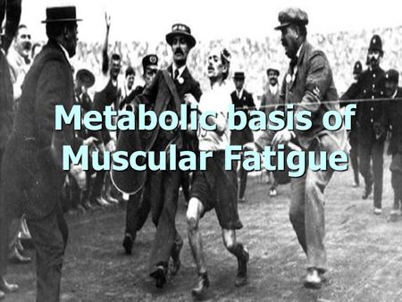 Metabolic basis of Muscular Fatigue. Muscular fatigue Muscular fatigue Muscular fatigue Inability to maintain a given exercise intensity or force output.