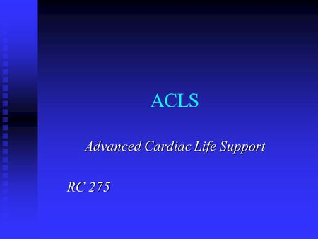 ACLS Advanced Cardiac Life Support RC 275 Defibrillation External depolarization of the heart to stop Vfib or Vtach (that has not responded to other.