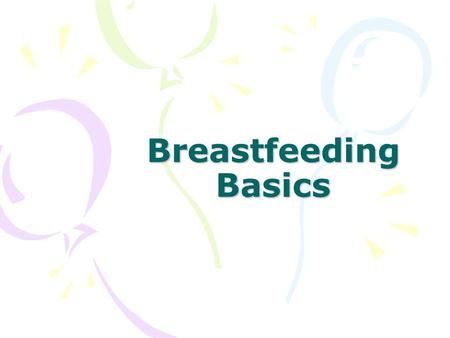 Breastfeeding Basics. Will I Have Enough Milk? Calibrated in the first few days Based on how much milk is removed Early and often.