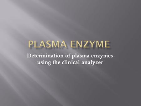 Determination of plasma enzymes using the clinical analyzer