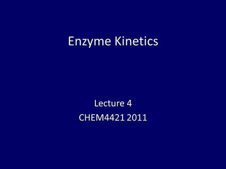 Enzyme Kinetics Lecture 4 CHEM4421 2011. Michaelis-Menten kinetics model Seminal work published in 1912 by Leonor Michaelis (1875–1949) and Maud Leonora.