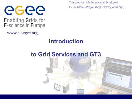 This product includes material developed by the Globus Project (http://www.globus.org/).  Introduction to Grid Services and GT3.