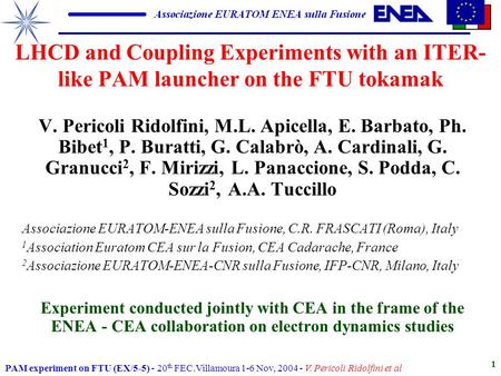 PAM experiment on FTU (EX/5-5) - 20 th FEC.Villamoura 1-6 Nov, 2004 - V. Pericoli Ridolfini et al 1 LHCD and Coupling Experiments with an ITER- like PAM.