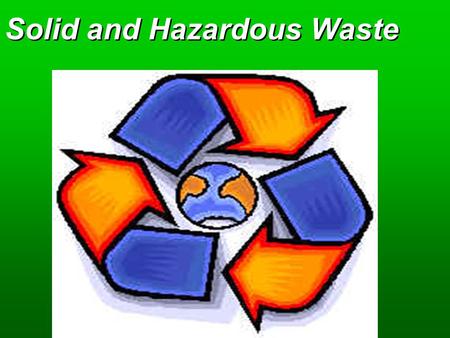 Solid and Hazardous Waste. Key Concepts  Types and amounts of wastes  Methods to reduce waste  Methods of dealing with wastes  Hazardous waste regulation.