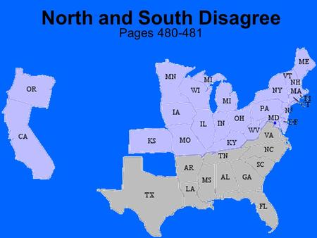 North and South Disagree Pages 480-481. Disagreements The biggest disagreement between the North and South was over states’ rights and slavery. States’