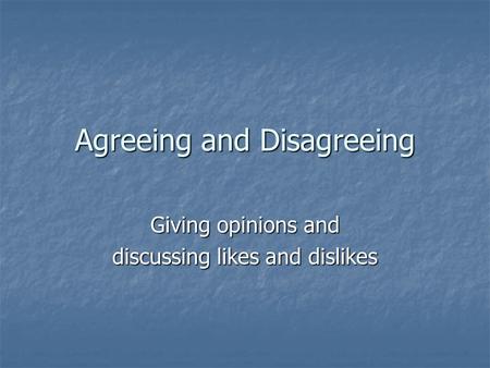 Agreeing and Disagreeing