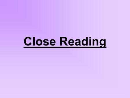 Close Reading. Final Question Use clear paragraphs or bullet points Make a minimum of three points (encourage as many as possible) Direct quotations are.