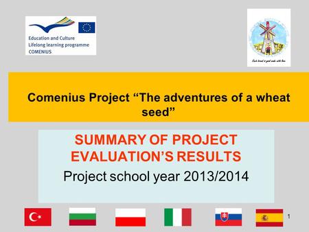 Comenius Project “The adventures of a wheat seed” SUMMARY OF PROJECT EVALUATION’S RESULTS Project school year 2013/2014 1.