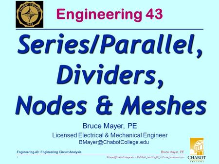 ENGR-43_Lec-02a_SP_VI-Divide_NodeMesh.pptx 1 Bruce Mayer, PE Engineering-43: Engineering Circuit Analysis Bruce Mayer, PE Licensed.