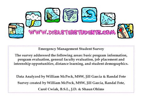 Emergency Management Student Survey The survey addressed the following areas: basic program information, program evaluation, general faculty evaluation,