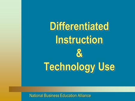 Differentiated Instruction & Technology Use National Business Education Alliance.