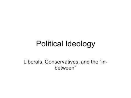 Liberals, Conservatives, and the “in-between”