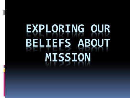 Survey Statements about mission  Origin and Purpose of God’s Mission  Kingdom, Mission and Church  Who best does mission?  Evangelism and Mission.