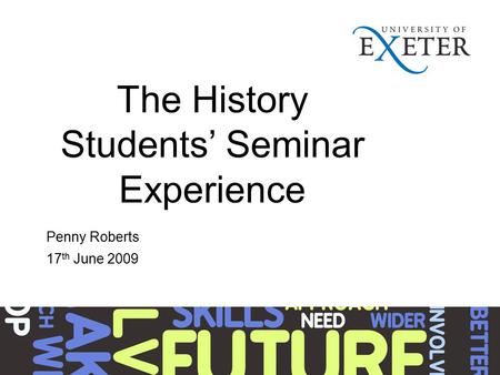 The History Students’ Seminar Experience Penny Roberts 17 th June 2009.