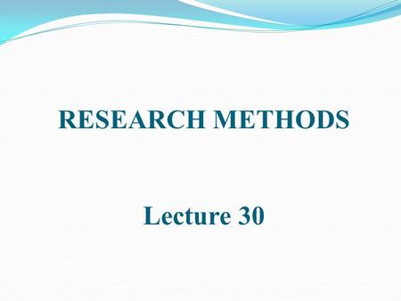 RESEARCH METHODS Lecture 30. DATA TRANSFORMATION.