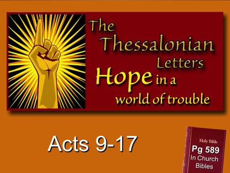 Acts 9-17 Pg 589 In Church Bibles. “To the Church of the Thessalonians...” 1 Thessalonians 1:11.