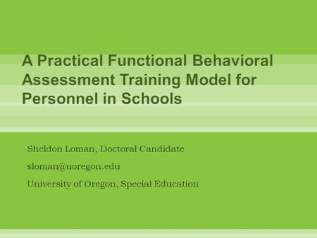 Sheldon Loman, Doctoral Candidate University of Oregon, Special Education.