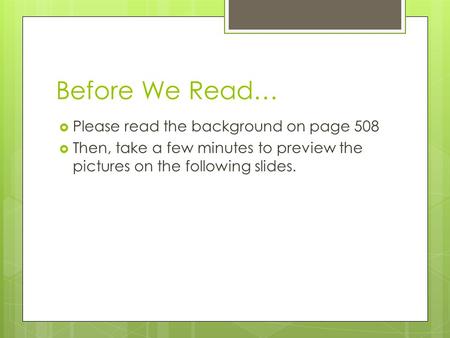 Before We Read…  Please read the background on page 508  Then, take a few minutes to preview the pictures on the following slides.